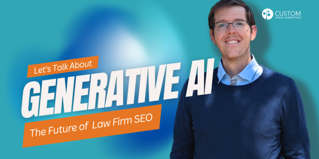 How Will Generative AI Change Law Firm SEO? Custom Legal Marketing Does a Deep Dive in Newly Released Video